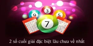 2 số cuối giải đặc biệt lâu chưa về nhất