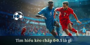 Kèo Chấp 0-0.5 Là Gì