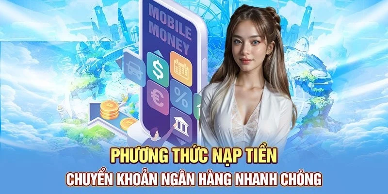 Phương thức ngân hàng được nhà cái đưa vào để người chơi sử dụng khi chuyển tiền