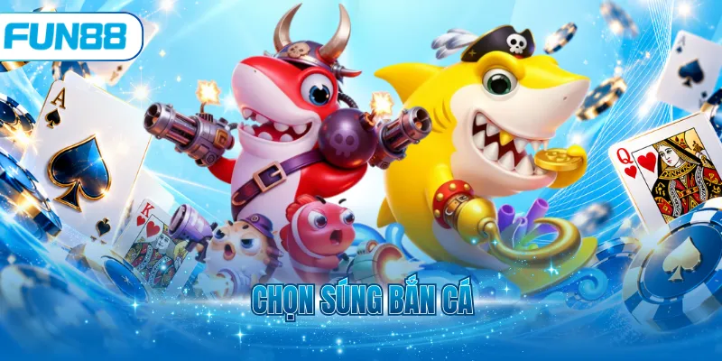 Chọn súng bắn cá