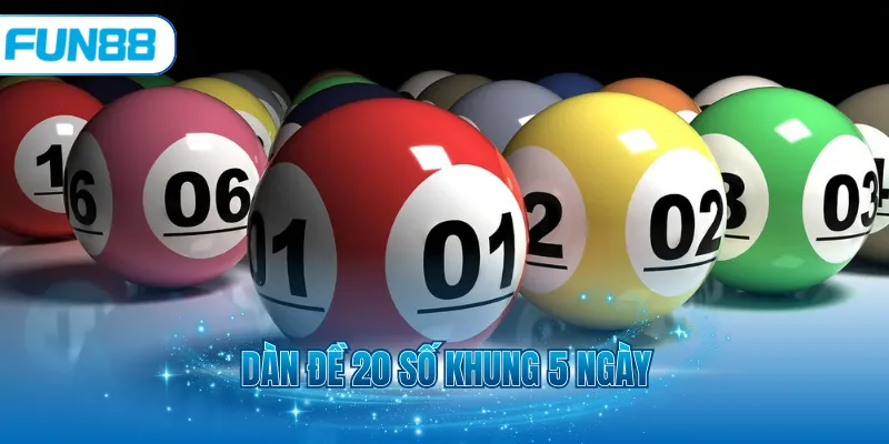 Dàn đề 20 số khung 5 ngày