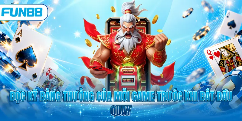Đọc kỹ bảng thưởng của mỗi game trước khi bắt đầu quay