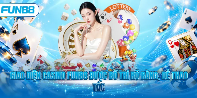 Giao diện casino Fun88 được bố trí rõ ràng, dễ thao tác