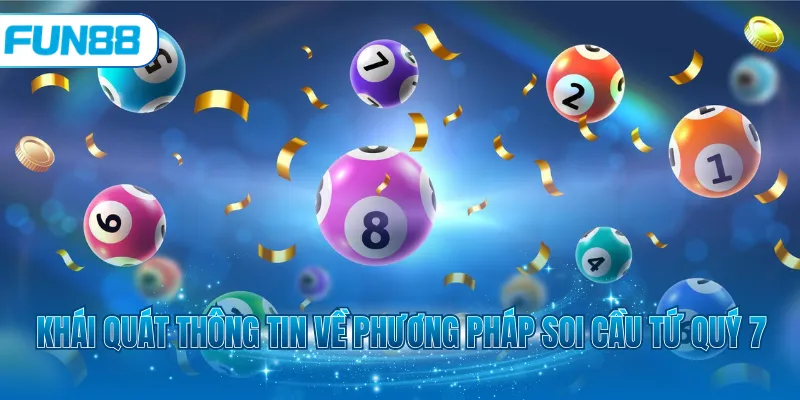 Khái quát thông tin về phương pháp soi cầu tứ quý 7