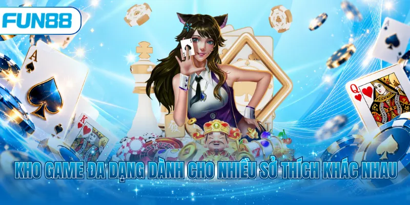 Kho game đa dạng dành cho nhiều sở thích khác nhau