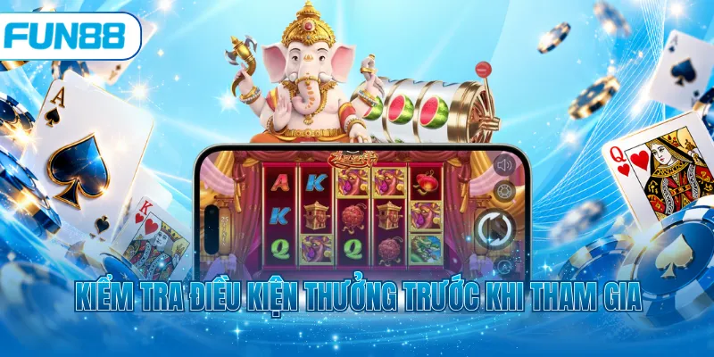 Kiểm tra điều kiện thưởng trước khi tham gia