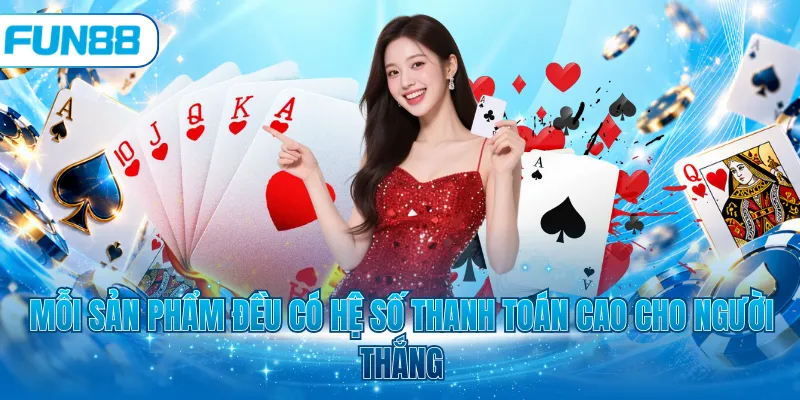 Mỗi sản phẩm đều có hệ số thanh toán cao cho người thắng