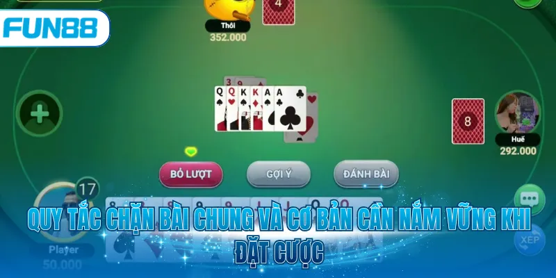 Quy tắc chặn bài chung và cơ bản cần nắm vững khi đặt cược