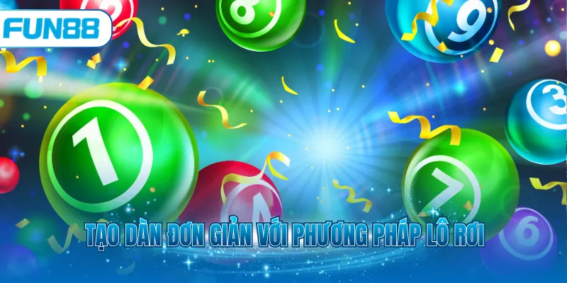 Tạo dàn đơn giản với phương pháp lô rơi