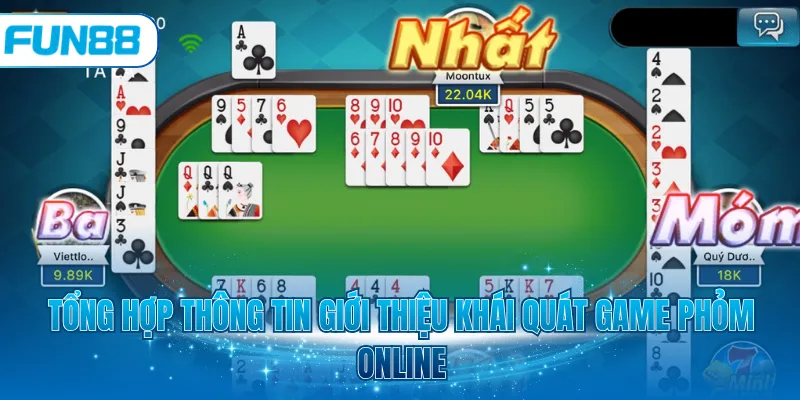 Tổng hợp thông tin giới thiệu khái quát game Phỏm online
