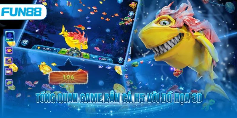 Tổng quan game bắn cá H5 với đồ họa 3D
