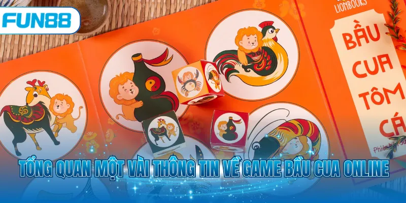 Tổng quan một vài thông tin về game bầu cua online