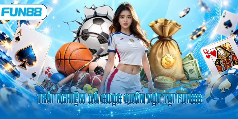 Trải nghiệm cá cược quần vợt tại Fun88